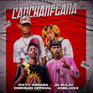 Canchanflana (feat. Fixty Ordara & Ja Rulay, Coronao Official & Anieluchi)