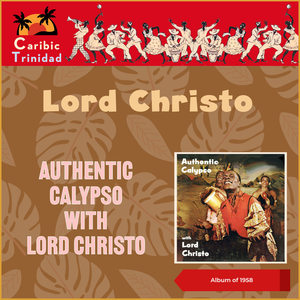 Authentic Calypso With Lord Christo (Album of 1958)