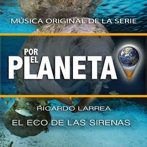 Por el Planeta - El Eco de las Sirenas