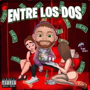 Entre Los Dos (Explicit)