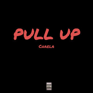 Chaela - PULL UP (Explicit)