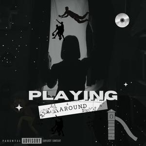 Playing Around (Explicit)