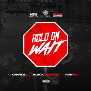 Hold on Wait (Feat. Chance$ & Black Diamond) [Explicit]