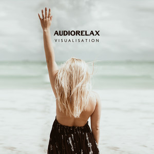 AudioRelax: Visualisation - Self Hypnosis, Imagery, Meditation & Morning Spiritual Yoga, Spa Massage, Reiki, Study, Zen, Deep Sleep Music