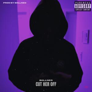 Cut Her Off (Explicit)