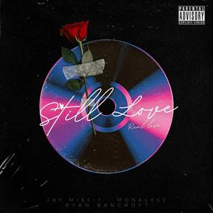 Still Love (Real Love) (feat. Monalyse & Ryan Bancroft) (Explicit)