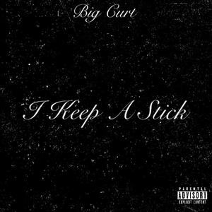 I Keep A Stick (Explicit)