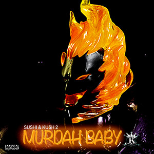 Murdah Baby - Sushi / Kush 2