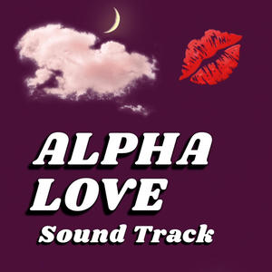 ALPHA LOVE (Music From & Inspired By) [Explicit]