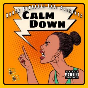 Calm Down (feat. Cam Benji, SV, BB Dizzy, BB Derf & $hitBagg) [Explicit]