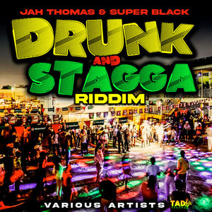 Drunk and Stagga Riddim