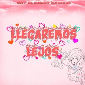 LLegaremos Lejos (Explicit)