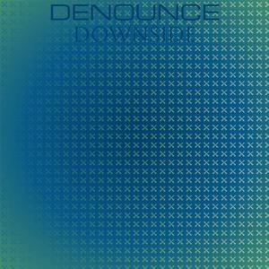 Denounce Downside