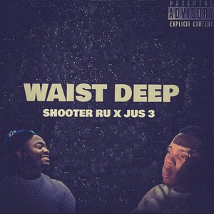 Waist Deep (feat. Jus 3) [Explicit]