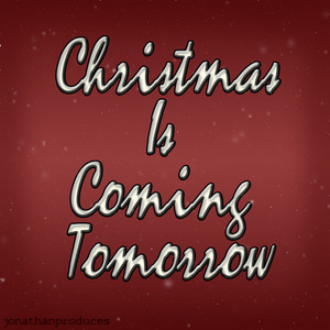 Christmas Is Coming Tomorrow