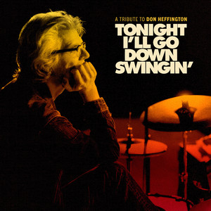 Tonight I'll Go Down Swingin': A Tribute To Don Heffington (Explicit)