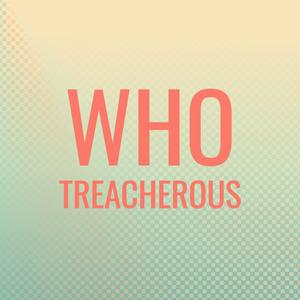 Who Treacherous