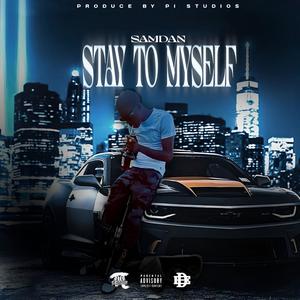 Stay To Myself (feat. SamDan) (Explicit)