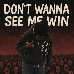 Dont wanna see me win (feat. Yeah Wav) (Explicit)