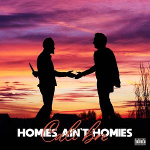 HOMIES AIN'T HOMIES (Explicit)