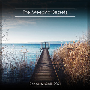 The Weeping Secrets Dance & Chill 2021