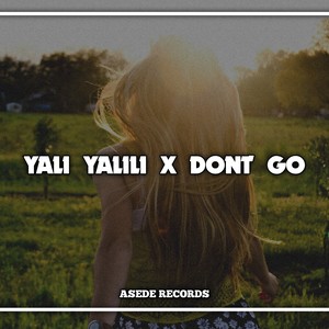 Yali Yalili X Dont Go