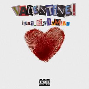 Valentine! (feat. Hey Damian!) (Explicit)