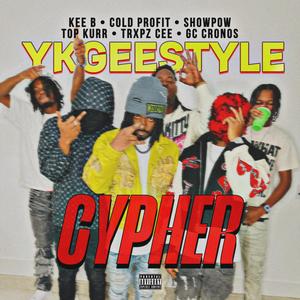YKGeestyle Cypher (feat. Cold Profit, Top Kurr, ShowPow, GC Cronos & Trxpz Cee) (Explicit)