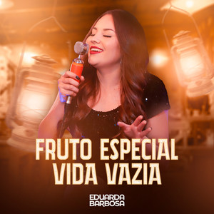 Fruto Especial / Vida Vazia