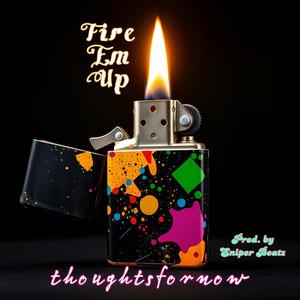 Fire Em Up (Explicit)