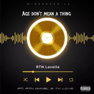 AGE DONT MEAN A THING (feat. RTN Mykel & TY Love)