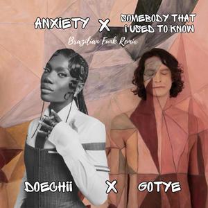 Anxiety x Somebody That I Used to Know
