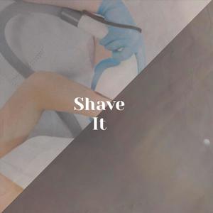 Shave It