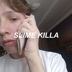 Slime Killa (Explicit)