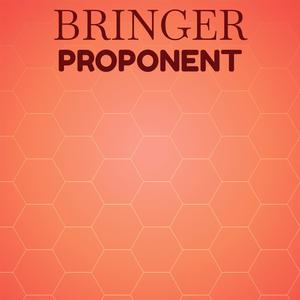 Bringer Proponent