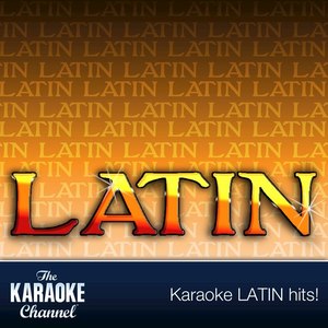 The Karaoke Channel - Latin Hits of 2007, Vol. 1