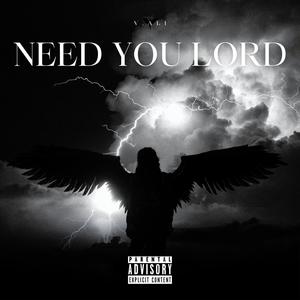Need You Lord (Explicit)