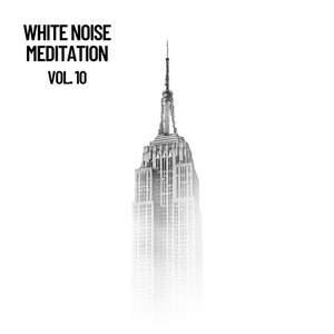 White Noise Meditation, Vol. 10 (The White Noise Zen & Meditation Sound Lab)