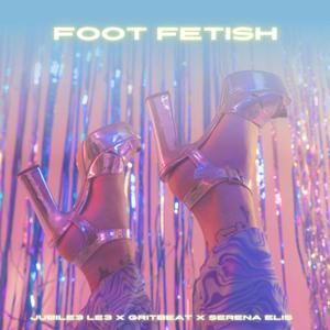 Foot Fetish (feat. Serena Elis & GritBeat) [Explicit]