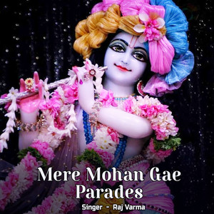 Mere Mohan Gae Parades