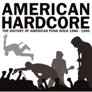 American Hardcore: The History Of American Punk Rock 1980-1986