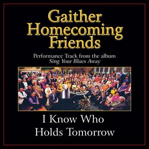I Know Who Holds Tomorrow (Original Key Performance Track With Background Vocals)