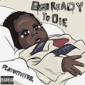 Been Ready To Die (Explicit)