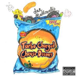Turbo Charged Cheese Dreams (Explicit)