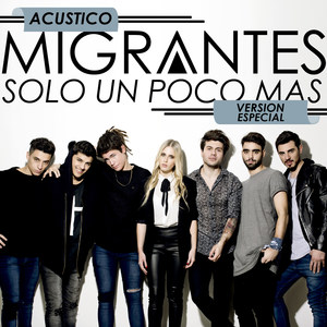 Migrantes(Solo un Poco Mas) (Version Acustico)
