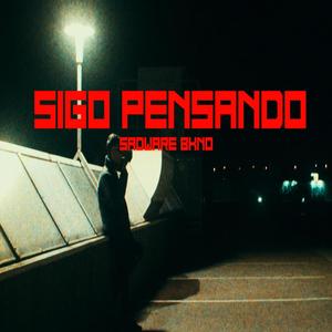 SIGO PENSANDO (feat. SADWARE)
