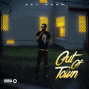 Jay Push (Out of Town) [Explicit]