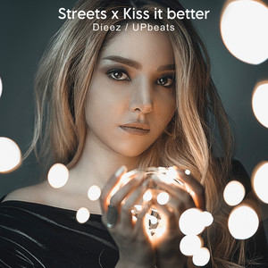 STREETS X KISS IT BETTER (Explicit)