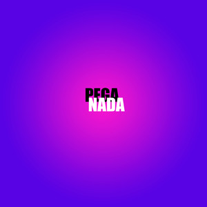 Pega Nada (Explicit)