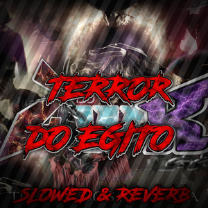 MONTAGEM TERROR DO EGITO [SLOWED & REVERB] (Explicit)